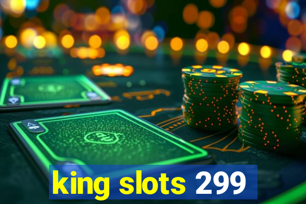 king slots 299